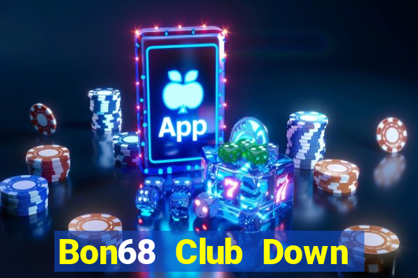 Bon68 Club Down Game Bài Vui