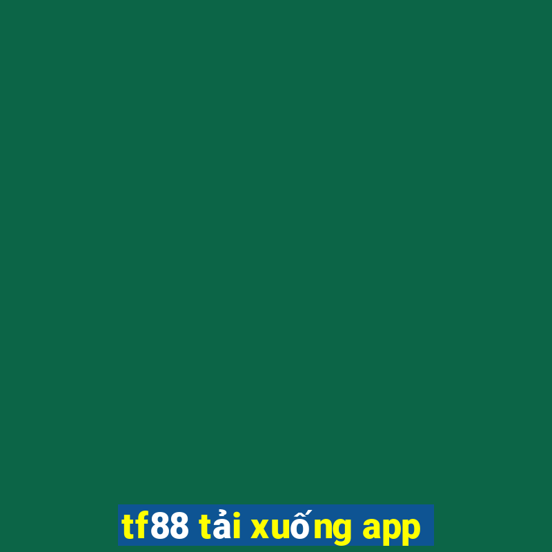 tf88 tải xuống app