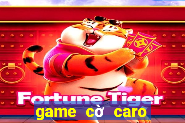 game cờ caro online hay nhất