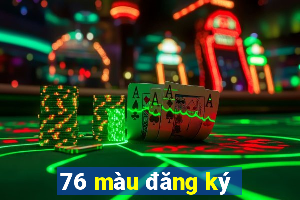 76 màu đăng ký