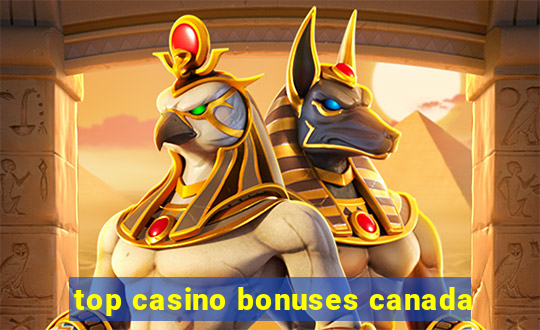 top casino bonuses canada