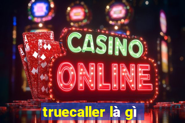 truecaller là gì