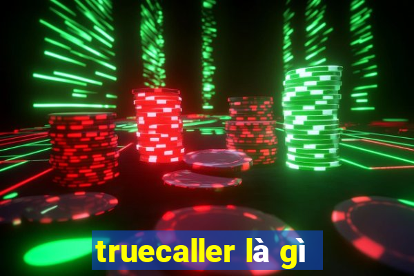 truecaller là gì