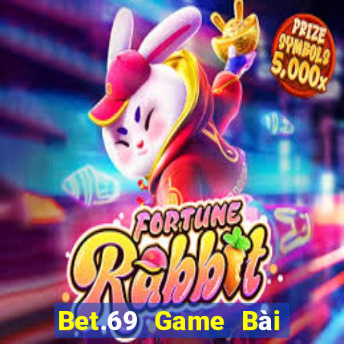 Bet.69 Game Bài Tài Xỉu