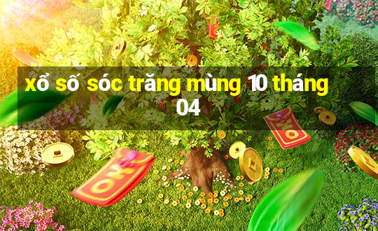 xổ số sóc trăng mùng 10 tháng 04