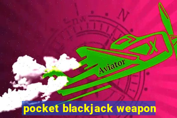 pocket blackjack weapon