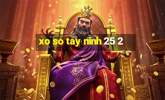 xo so tay ninh 25 2