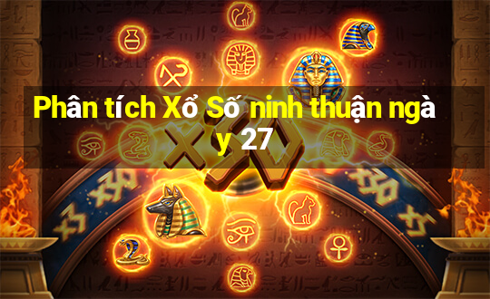 Phân tích Xổ Số ninh thuận ngày 27