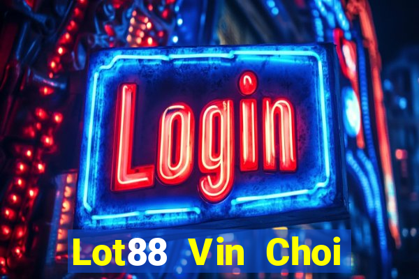 Lot88 Vin Choi Game Bài