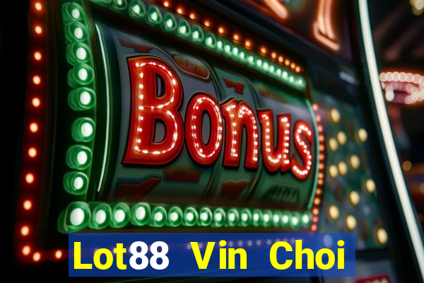 Lot88 Vin Choi Game Bài