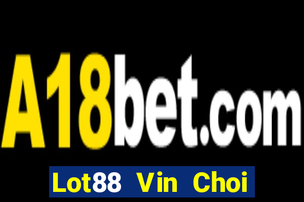 Lot88 Vin Choi Game Bài