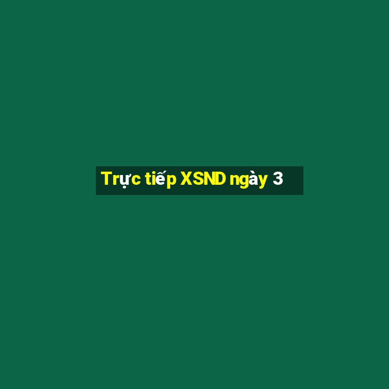 Trực tiếp XSND ngày 3