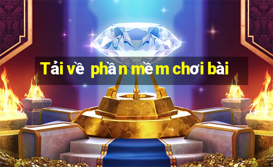 Tải về phần mềm chơi bài