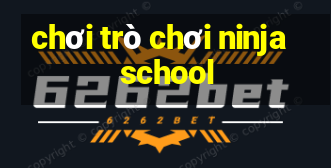 chơi trò chơi ninja school