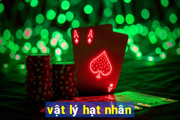 vật lý hạt nhân