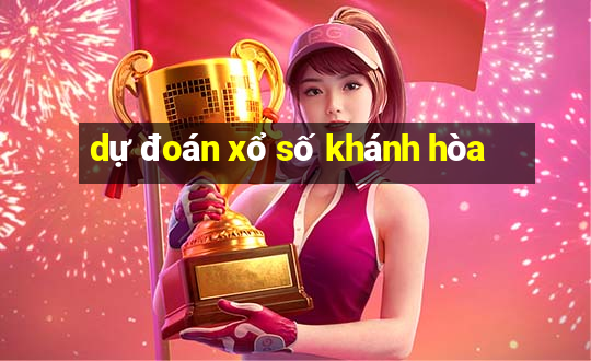 dự đoán xổ số khánh hòa