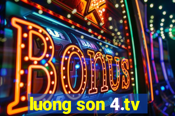 luong son 4.tv