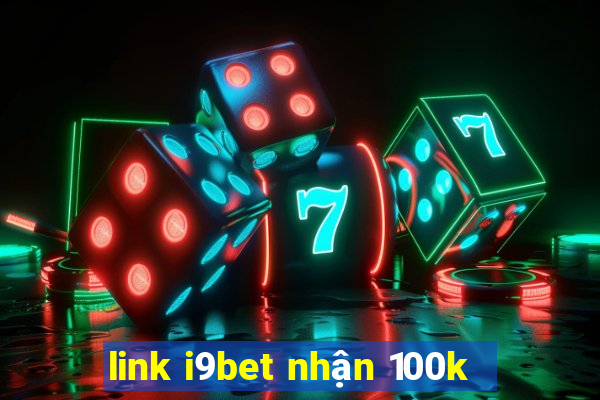 link i9bet nhận 100k