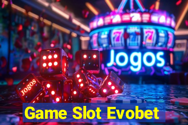 Game Slot Evobet