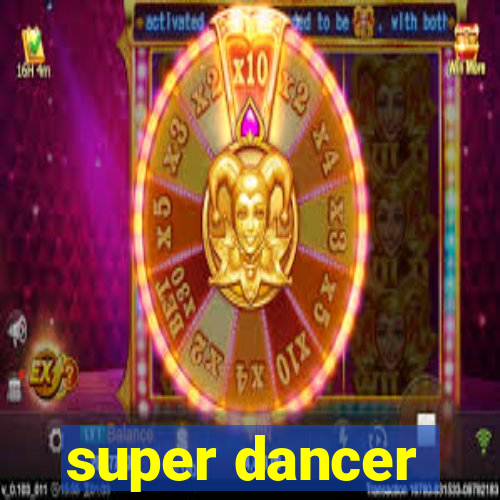 super dancer