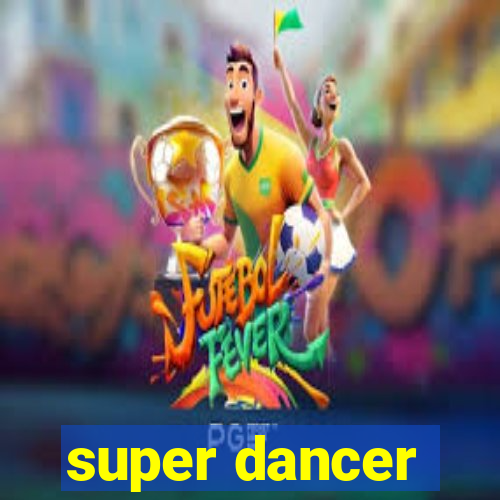 super dancer