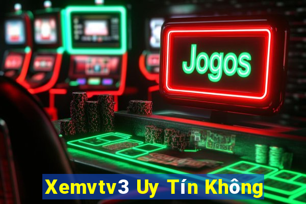 Xemvtv3 Uy Tín Không