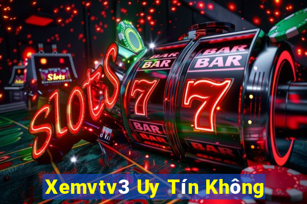 Xemvtv3 Uy Tín Không