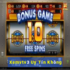 Xemvtv3 Uy Tín Không