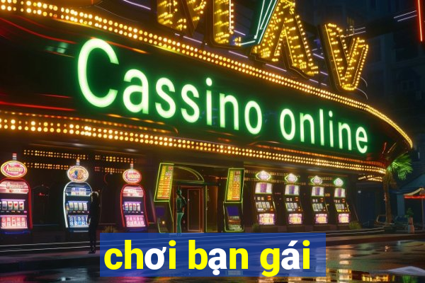 chơi bạn gái