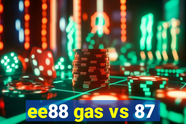 ee88 gas vs 87