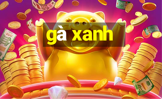 gà xanh