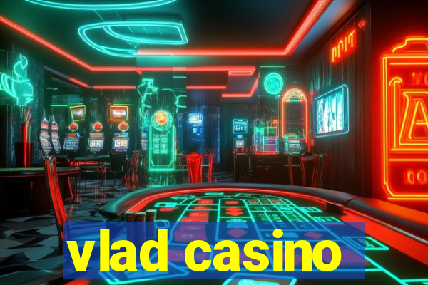 vlad casino