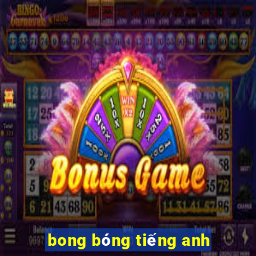 bong bóng tiếng anh