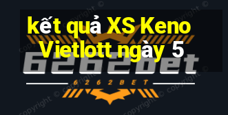 kết quả XS Keno Vietlott ngày 5