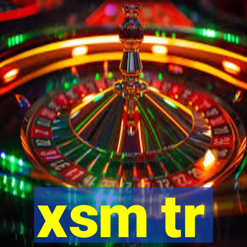 xsm tr