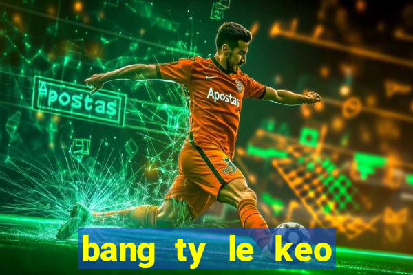 bang ty le keo nha cai 168