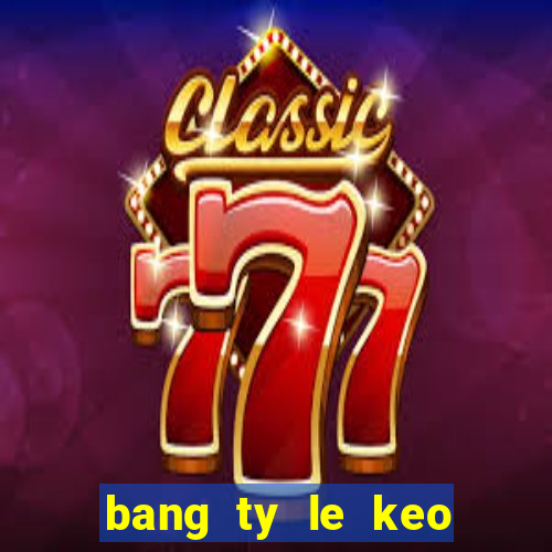 bang ty le keo nha cai 168