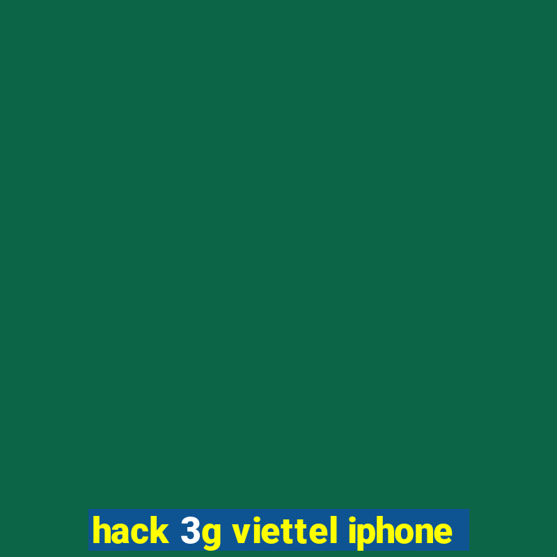 hack 3g viettel iphone