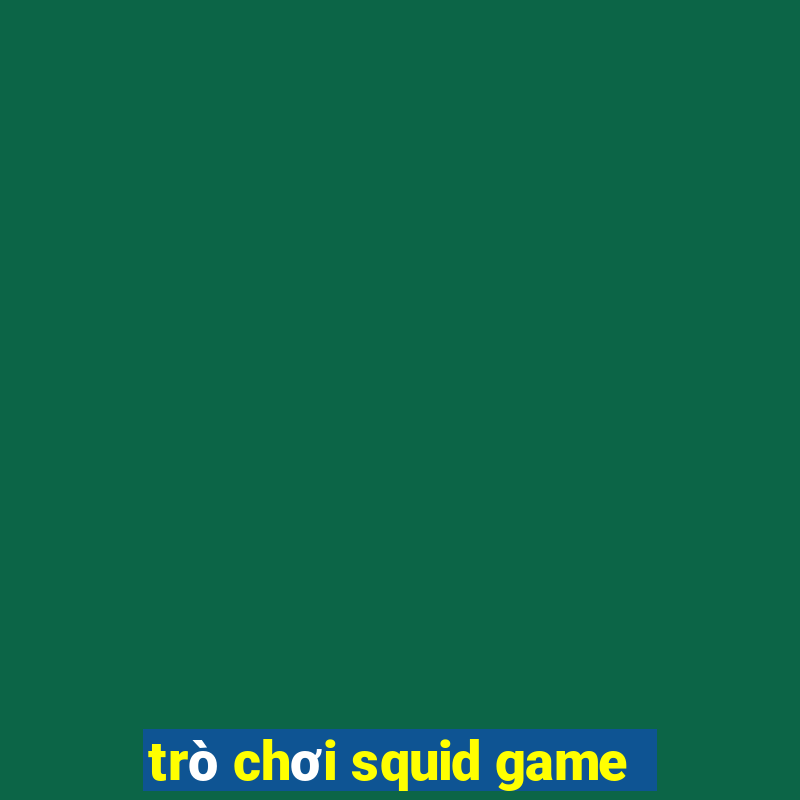 trò chơi squid game