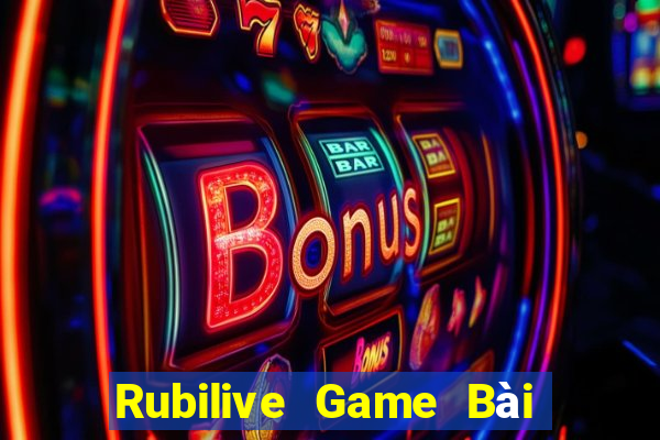 Rubilive Game Bài Nhất Vip