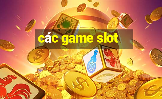 các game slot