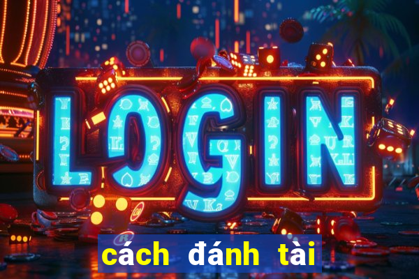 cách đánh tài xỉu trên game