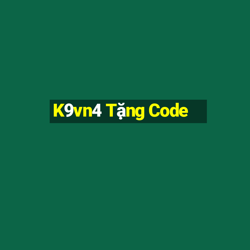 K9vn4 Tặng Code