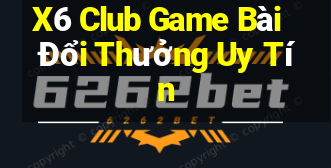 X6 Club Game Bài Đổi Thưởng Uy Tín