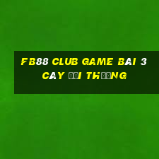 Fb88 Club Game Bài 3 Cây Đổi Thưởng