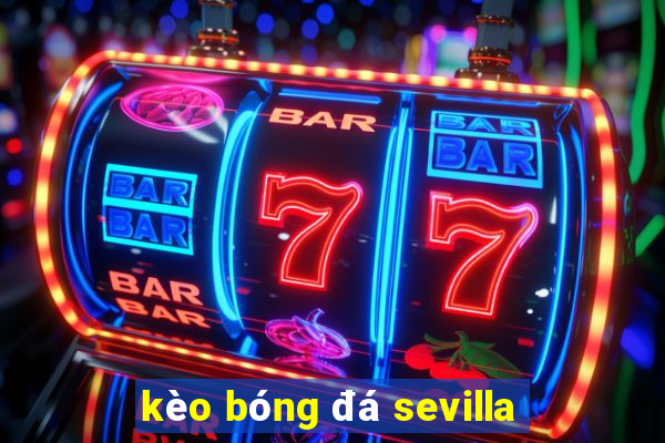 kèo bóng đá sevilla