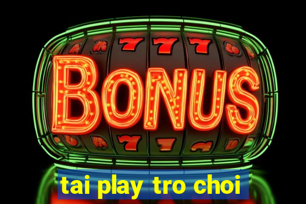 tai play tro choi