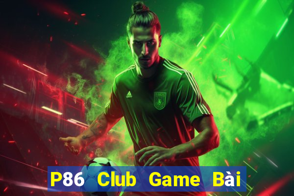 P86 Club Game Bài Liêng Online