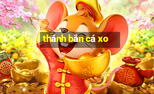 thánh bắn cá xo