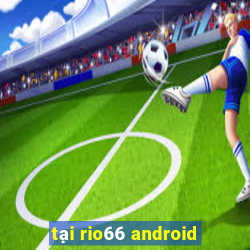 tại rio66 android